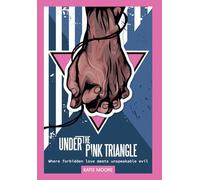 Under the Pink Triangle: Where forbidden love meets unspeakable evil (WWII Historical Fiction)