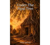 Under The Pipal Tree: A Tale of Friendship, Loss, and Coming Home