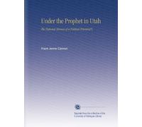 Under the Prophet in Utah: The National Menace of a Political Priesterat'l,