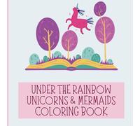 Under the Rainbow Unicorns & Mermaids Coloring Book: Cute and Easy Coloring Pages with Magical Creatures for Girls and Boys Ages 4-8