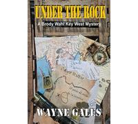 Under The Rock: A Brody Wahl Key West Mystery Novelette (The Bric Wahl Series)