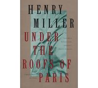 Under the Roofs of Paris (Miller, Henry)