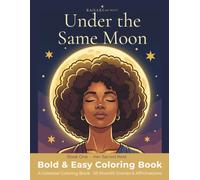 Under the Same Moon: A Bold & Easy Celestial Coloring Book for Women. 55 Calming Moonlit Scenes & Affirmations for Rest, Self-Care & Stress Relief (Her Sacred Rest Series, Book 1) Series: