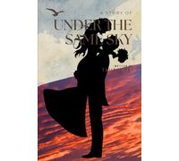 Under the Same Sky: A Slow-Burn Romance About Timing, Choice, and the Courage to Stay (Me and You Love story)