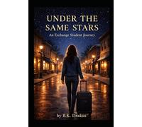 UNDER THE SAME STARS An Exchange Student Journey: An Exchange Student Journey