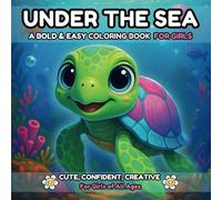 Under The Sea: A Bold & Easy Coloring Book for Girls (The Bold & Easy Coloring Book Collection for Girls - Cute, Confident, Creative)