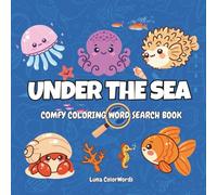 Under The Sea: A Comfy Coloring Word Search Book For Adult and Teens, Super Cute Sea Life & Soothing Puzzles to Relax Your Mind (Comfy Under the Sea Word Search & Coloring)