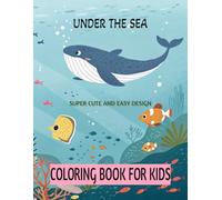 UNDER THE SEA: A Cute & Easy Sea Animals Coloring Book for Kids Ages 3-8