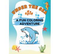 Under the Sea: A Fun Coloring Adventure: Ocean Animals Coloring Book for Kids Ages 4-8
