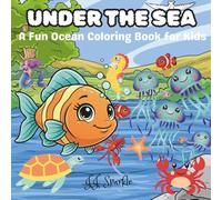 Under The Sea: A Fun Ocean Coloring Book for Kids