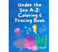Under the Sea A-Z: Coloring and Tracing Book