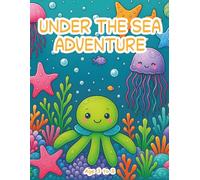 Under the Sea Adventure - A fun coloring book for kids: 30 fun sea-themed illustrations