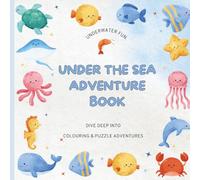 Under the Sea Adventure book: Dive Deep INTO Colouring & Puzzle Adventure (VOLUME 1)