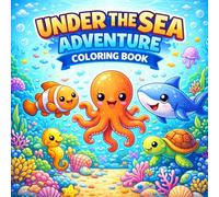 Under the Sea Adventure Coloring Book: Cute Sea Animals and Underwater Scenes for Kids to Color