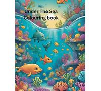 Under The Sea Adventure Colouring book: Explore the ocean with fun and easy colouring