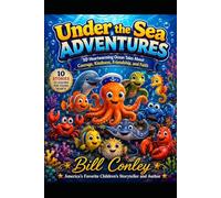 UNDER THE SEA ADVENTURES: 10 Heartwarming Ocean Tales about Courage, Kindness, Friendship, and Faith