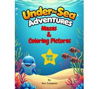 Under The Sea Adventures: 85 Pages of an Exciting Combination of Maze Puzzles PLUS Coloring in Pictures for Kids Aged 4 - 8 Years old.