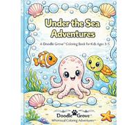 Under the Sea Adventures: A Doodle Grove™ Coloring Book for Kids Ages 3-5 (Doodle Grove™ Coloring Adventures)