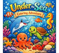 Under the Sea Adventures: A fun and creative coloring book, suitable for kids and adults. Great for influencing creativity and exploring your imagination.