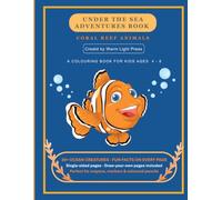 UNDER THE SEA ADVENTURES BOOK: A Coral Reef Animals Coloring Book for Kids Ages 4-8 with Fun Facts | Ocean & Sea Creatures to Color