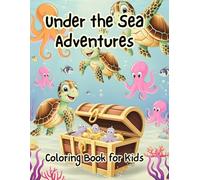 Under the Sea Adventures: Coloring Book for Kids
