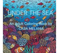 UNDER THE SEA: An Adult Coloring Book by CASA MELANIA