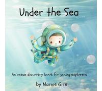 Under the Sea: An ocean discovery book for young explorers