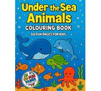 Under the Sea Animals Colouring Book:: 50 Fun Ocean Creatures Colouring Pages for Kids (50 Fun Pages Colouring Series)