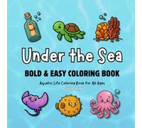 Under the Sea: Bold & Easy Aquatic Life Coloring Book for All Ages (Bold and Easy)