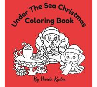 Under the Sea Christmas Coloring Book: Festive Ocean Fun for Kids Ages 4-8