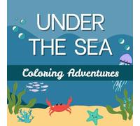 Under the Sea: Coloring Adventures