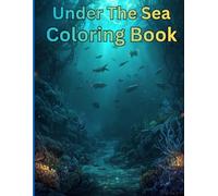 Under The Sea Coloring Book: A Magical Ocean Adventure to Color