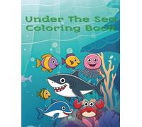 Under The Sea Coloring Book: A Splashy Coloring Adventure with Ocean Friends for Kids Ages 3-6