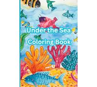Under the Sea Coloring Book: Dive into Coloring Adventures