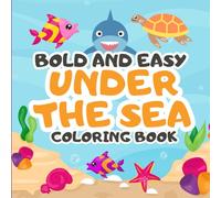Under The Sea: : Coloring Book for Adults and Kids: Bold and Easy Designs for Relaxation with Sea Life (Bold & Easy Coloring) (Cute Animals)