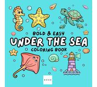 Under the Sea: Coloring Book for Adults and Teens, Bold and Easy, Simple and Big Designs for Fun and Relaxation Featuring Fish, Dolphins, Turtles, ... Seahorses, and More (Bold & Easy Coloring)