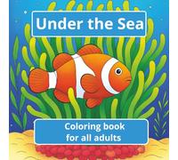 Under the Sea Coloring Book: For adults| ocean themed| over 50 pictures