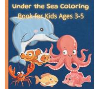 Under the Sea Coloring Book for Kids Ages 3-5: Fun Sea Creatures to Color | Simple and Big Designs for Little Hands