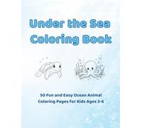 Under the Sea Coloring Book for Kids Ages 3-6: Fun Ocean Animals, Fish, Sharks, and Sea Life for Toddlers and Preschoolers