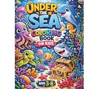 Under the Sea Coloring Book for Kids Ages 3-8: Cute Ocean Animals, Sharks, Dolphins, Turtles and Fun Underwater Coloring Pages for Boys and Girls: Fun and Easy Underwater Coloring Pages
