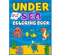 Under the Sea Coloring Book for Kids Ages 4-8: Fun Ocean Animals, Fish, Mermaids, and Sea Adventures!: A Delightful Coloring Journey Beneath the Waves ... Seahorses, and More for Boys and Girls!
