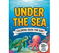 UNDER THE SEA COLORING BOOK FOR KIDS: Cute and Simple Ocean Life Coloring Pages for Toddlers, Boys, and Girls | Ages 4-8