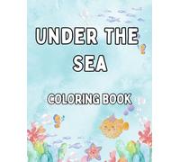 Under the Sea Coloring Book for Kids: Cute Ocean Animals, Easy-to-Color Designs & Fun Underwater Scenes for Kids, Teens, and Adult