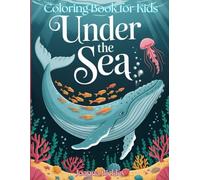 "Under the Sea" Coloring Book for Kids: Dive into a World of Sea Creatures, Coral Reefs, and Underwater Fun