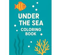 Under the Sea Coloring Book for Kids: Fun and Easy Ocean Animals Coloring Pages for Kids Ages 3-7 (Dream Weaver Coloring Series for Kids Ages 3-7)