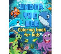Under The Sea Coloring Book For Kids: Sea Animals Coloring Book for 3 - 7 years old