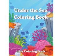 Under the Sea: Coloring Book: Sea Animal Coloring Book| Kids Coloring Book| 8x10 inches, 26 coloring Pages