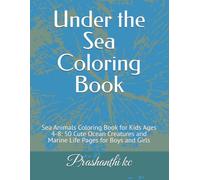 Under the Sea Coloring Book: Sea Animals Coloring Book for Kids Ages 4-8: 50 Cute Ocean Creatures and Marine Life Pages for Boys and Girls