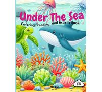 Under The Sea. Coloring,Reading and Activities Book: Adorable Illustrations.Reading Facts and Activities for Young Learners and ESL Learners.