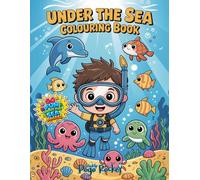 Under the Sea Colouring Book: 50 Fun Ocean Adventures with Cute Sea Creatures, Underwater Scenes and Magical Marine Worlds for Kids Ages 3-12